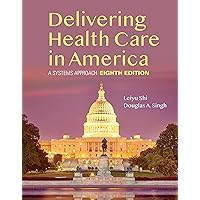 Delivering Health Care in America: A Systems Approach Delivering Health Care in America: A Systems Approach Kindle Paperback