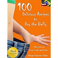 100 Delicious Recipes to Dry Belly: How to Make Fast Food, tasty and inexpensive: A guide for those who have to make their own food