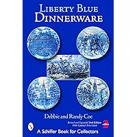 Liberty Blue Dinnerware (Schiffer Book for Collectors) Liberty Blue Dinnerware (Schiffer Book for Collectors) Paperback Mass Market Paperback