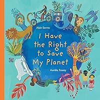 I Have the Right to Save My Planet (I Have the Right, 2) I Have the Right to Save My Planet (I Have the Right, 2) Hardcover Kindle