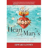 A Heart Like Mary's: 31 Daily Meditations to Help You Live and Love as She Does A Heart Like Mary's: 31 Daily Meditations to Help You Live and Love as She Does Paperback Kindle