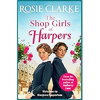 The Shop Girls of Harpers: The start of the bestselling heartwarming historical saga series from Rosie Clarke (Welcome To Harpers Emporium Book 1) The Shop Girls of Harpers: The start of the bestselling heartwarming historical saga series from Rosie Clarke (Welcome To Harpers Emporium Book 1) Kindle Audible Audiobook Paperback Hardcover Audio CD