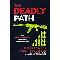 The Deadly Path: How Operation Fast & Furious and Bad Lawyers Armed Mexican Cartels The Deadly Path: How Operation Fast & Furious and Bad Lawyers Armed Mexican Cartels Paperback Audible Audiobook Kindle Hardcover Audio CD
