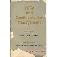 Yoga and Cardiovascular Management: Discussions With Swami Satyananda Sarawati Yoga and Cardiovascular Management: Discussions With Swami Satyananda Sarawati Paperback