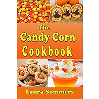 The Candy Corn Cookbook: Recipes for Halloween The Candy Corn Cookbook: Recipes for Halloween Kindle Audible Audiobook Paperback