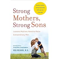 Strong Mothers, Strong Sons: Lessons Mothers Need to Raise Extraordinary Men Strong Mothers, Strong Sons: Lessons Mothers Need to Raise Extraordinary Men Paperback Audible Audiobook Kindle Hardcover Spiral-bound Audio CD