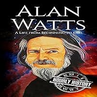 Alan Watts: A Life from Beginning to End Alan Watts: A Life from Beginning to End Audible Audiobook Paperback Kindle Hardcover