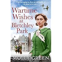 Wartime Wishes at Bletchley Park: The new uplifting saga novel from bestselling author Molly Green, perfect for fans of Kate Quinn, Nancy Revell and Anna Stuart (The Bletchley Park Girls, Book 3) Wartime Wishes at Bletchley Park: The new uplifting saga novel from bestselling author Molly Green, perfect for fans of Kate Quinn, Nancy Revell and Anna Stuart (The Bletchley Park Girls, Book 3) Kindle Audible Audiobook Paperback