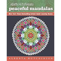Alberta Hutchinson's Peaceful Mandalas: New York Times Bestselling Artists' Adult Coloring Books Alberta Hutchinson's Peaceful Mandalas: New York Times Bestselling Artists' Adult Coloring Books Paperback