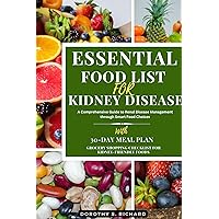 Essential Food List for Kidney Disease: A Comprehensive Guide to Renal Disease Management through Smart Food Choices (Dorothy's Titles) Essential Food List for Kidney Disease: A Comprehensive Guide to Renal Disease Management through Smart Food Choices (Dorothy's Titles) Kindle Paperback Hardcover