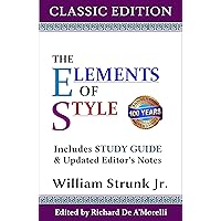The Elements of Style (Classic Edition): With Editor's Notes & Study Guide The Elements of Style (Classic Edition): With Editor's Notes & Study Guide Kindle Paperback