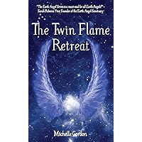The Twin Flame Retreat (Earth Angel Series Book 5) The Twin Flame Retreat (Earth Angel Series Book 5) Kindle Paperback