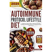 Autoimmune Protocol Lifestyle Diet: A Beginner's Paleo Guide to Allergen-Free Food Freedom and Healing to Reset Your Immune System with the AIP | 4 Weeks Meal Plan & Shopping List Autoimmune Protocol Lifestyle Diet: A Beginner's Paleo Guide to Allergen-Free Food Freedom and Healing to Reset Your Immune System with the AIP | 4 Weeks Meal Plan & Shopping List Kindle