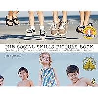 The Social Skills Picture Book Teaching play, emotion, and communication to children with autism The Social Skills Picture Book Teaching play, emotion, and communication to children with autism Paperback Kindle
