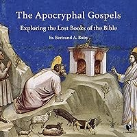 The Apocryphal Gospels: Exploring the Lost Books of the Bible The Apocryphal Gospels: Exploring the Lost Books of the Bible Audible Audiobook