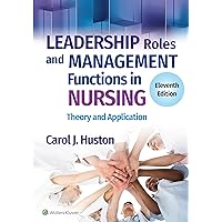 Leadership Roles and Management Functions in Nursing: Theory and Application Leadership Roles and Management Functions in Nursing: Theory and Application Paperback Kindle