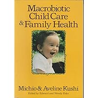 Macrobiotic Child Care & Family Health Macrobiotic Child Care & Family Health Paperback