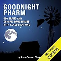 Goodnight Pharm: 350 Brand and Generic Drug Names with Classifications Goodnight Pharm: 350 Brand and Generic Drug Names with Classifications Audible Audiobook Kindle Paperback