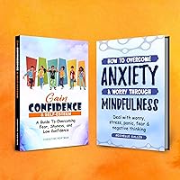 Gain Confidence & Self-Esteem and How to Overcome Anxiety & Worry Through Mindfulness: 2 Books in 1 Bundle: Overcoming Fear, Shyness, Worry, Stress, Panic, Negative Thinking and Low Confidence Gain Confidence & Self-Esteem and How to Overcome Anxiety & Worry Through Mindfulness: 2 Books in 1 Bundle: Overcoming Fear, Shyness, Worry, Stress, Panic, Negative Thinking and Low Confidence Audible Audiobook Kindle Hardcover Paperback