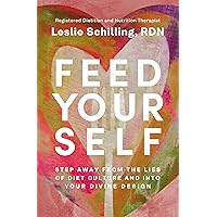 Feed Yourself: Step Away from the Lies of Diet Culture and into Your Divine Design Feed Yourself: Step Away from the Lies of Diet Culture and into Your Divine Design Paperback Audible Audiobook Kindle