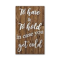 to Have and to Hold in Case You Get Cold Sign, Wedding Blanket Sign Wedding Sayings Blankets for Wedding Guests, Shawl Sign, Wedding Favor Wedding Decorations 12x20