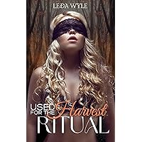 Used for the Harvest Ritual: Explicit Fantasy Erotica, Exhibitionism, Used by Many (Edgebrook Erotica) Used for the Harvest Ritual: Explicit Fantasy Erotica, Exhibitionism, Used by Many (Edgebrook Erotica) Kindle