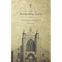 Resounding Truth: A musician's apologetic journey to discover the fullness of the Catholic faith Resounding Truth: A musician's apologetic journey to discover the fullness of the Catholic faith Paperback Kindle