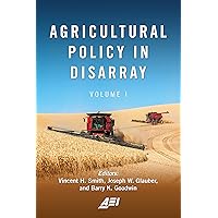 Agricultural Policy in Disarray: Volume 1 (American Enterprise Institute, Volume 1) Agricultural Policy in Disarray: Volume 1 (American Enterprise Institute, Volume 1) Hardcover Kindle Paperback