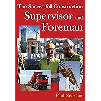 The Successful Construction Supervisor and Foreman