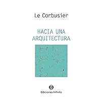 Hacia una arquitectura (Spanish Edition) Hacia una arquitectura (Spanish Edition) Kindle Paperback