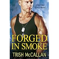 Forged in Smoke (A Red-Hot SEALs Novel Book 3) Forged in Smoke (A Red-Hot SEALs Novel Book 3) Kindle Audible Audiobook Paperback Audio CD