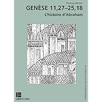 Genèse 11,27-25,18: L'histoire d'Abraham (French Edition) Genèse 11,27-25,18: L'histoire d'Abraham (French Edition) Kindle