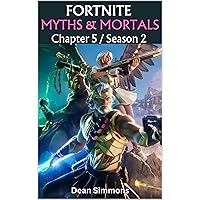 FORTNITE Chapter 5 Season 2: MYTHS & MORTALS. 2024: The Ultimate Gaming Guide (The Ultimate Gaming Guides) FORTNITE Chapter 5 Season 2: MYTHS & MORTALS. 2024: The Ultimate Gaming Guide (The Ultimate Gaming Guides) Kindle