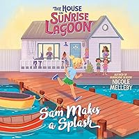 The House on Sunrise Lagoon: Sam Makes a Splash The House on Sunrise Lagoon: Sam Makes a Splash Paperback Kindle Audible Audiobook Hardcover
