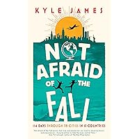 Not Afraid of the Fall: 114 Days Through 38 Cities in 15 Countries Not Afraid of the Fall: 114 Days Through 38 Cities in 15 Countries Paperback Kindle Audible Audiobook