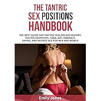THE TANTRIC SEX HANDBOOK: THE BEST GUIDE FOR TANTRIC HEALING AND HISTORY, TANTRIC EXERCISES, YOGA, ART, ROMANCE, DATING, AND SACRED SEX POSITIONS FOR MEN AND WOMEN THE TANTRIC SEX HANDBOOK: THE BEST GUIDE FOR TANTRIC HEALING AND HISTORY, TANTRIC EXERCISES, YOGA, ART, ROMANCE, DATING, AND SACRED SEX POSITIONS FOR MEN AND WOMEN Kindle Paperback Audible Audiobook