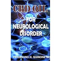 CBD OIL FOR NEUROLOGICAL DISORDER: A Complete Guide On How CBD Oil is Used on Treating Neurological Disorders CBD OIL FOR NEUROLOGICAL DISORDER: A Complete Guide On How CBD Oil is Used on Treating Neurological Disorders Kindle Paperback