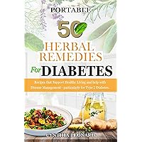50 HERBAL REMEDIES For DIABETES: Recipes that Support Healthy Living and Help with Disease Management - Particularly for Type 2 Diabetes. 50 HERBAL REMEDIES For DIABETES: Recipes that Support Healthy Living and Help with Disease Management - Particularly for Type 2 Diabetes. Kindle Paperback