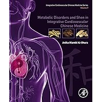 Metabolic Disorders and Shen in Integrative Cardiovascular Chinese Medicine: Volume 7 Metabolic Disorders and Shen in Integrative Cardiovascular Chinese Medicine: Volume 7 Kindle Paperback