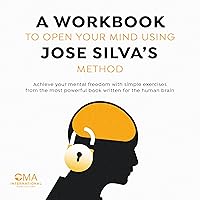 A Workbook to Open Your Mind Using Jose Silva's Method: Achieve Your Mental Freedom with Simple Exercises from the Most Powerful Book Written for the Human Brain A Workbook to Open Your Mind Using Jose Silva's Method: Achieve Your Mental Freedom with Simple Exercises from the Most Powerful Book Written for the Human Brain Audible Audiobook Kindle Paperback