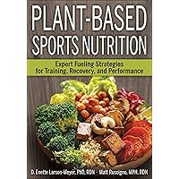 Plant-Based Sports Nutrition: Expert fueling strategies for training, recovery, and performance Plant-Based Sports Nutrition: Expert fueling strategies for training, recovery, and performance Paperback Kindle Spiral-bound