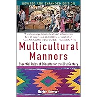 Multicultural Manners: Essential Rules of Etiquette for the 21st Century Multicultural Manners: Essential Rules of Etiquette for the 21st Century Kindle Paperback Audible Audiobook Library Binding Audio CD