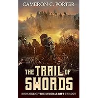 The Trail of Swords: Book One of the Kimorae Rift Trilogy The Trail of Swords: Book One of the Kimorae Rift Trilogy Kindle Hardcover Paperback