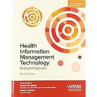 Health Information Management Technology with Online Access: An Applied Approach Health Information Management Technology with Online Access: An Applied Approach Hardcover
