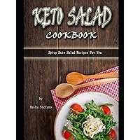 KETO SALAD COOKBOOK: Spicy Keto Salad Recipes For You