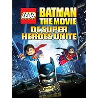 Lego Batman: The Movie -- DC Super Heroes Unite