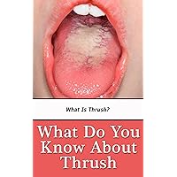 What Do You Know About Thrush: What Is Thrush?