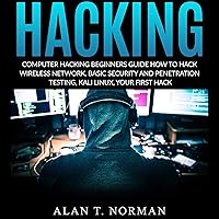 Computer Hacking Beginners Guide: How to Hack Wireless Network, Basic Security and Penetration Testing, Kali Linux, Your First Hack Computer Hacking Beginners Guide: How to Hack Wireless Network, Basic Security and Penetration Testing, Kali Linux, Your First Hack Kindle Audible Audiobook Paperback
