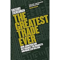 The Greatest Trade Ever: How John Paulson Bet Against the Markets and Made $20 Billion The Greatest Trade Ever: How John Paulson Bet Against the Markets and Made $20 Billion Hardcover Paperback