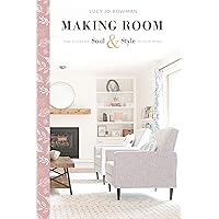 Making Room: How to Create Soul and Style in Your Home Making Room: How to Create Soul and Style in Your Home Kindle Audible Audiobook Hardcover Paperback